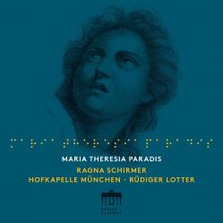 CD: Maria Theresia Paradis – Ragna Schirmer | Hofkapelle München | Rüdiger Lotter (Ltg.)